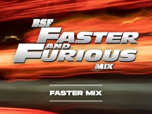 Faster And Furious Faster mix – BSF